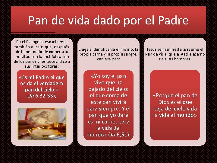 Pan de vida dado por el Padre En el Evangelio escuchamos también a Jesús