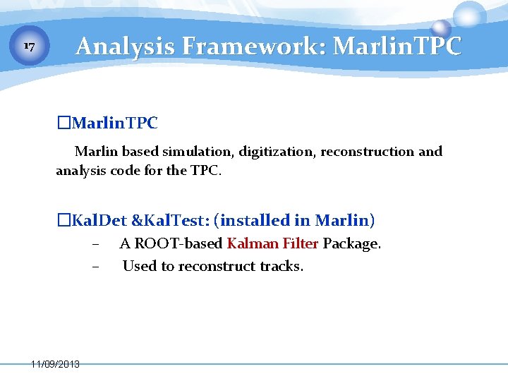 17 Analysis Framework: Marlin. TPC �Marlin. TPC Marlin based simulation, digitization, reconstruction and analysis