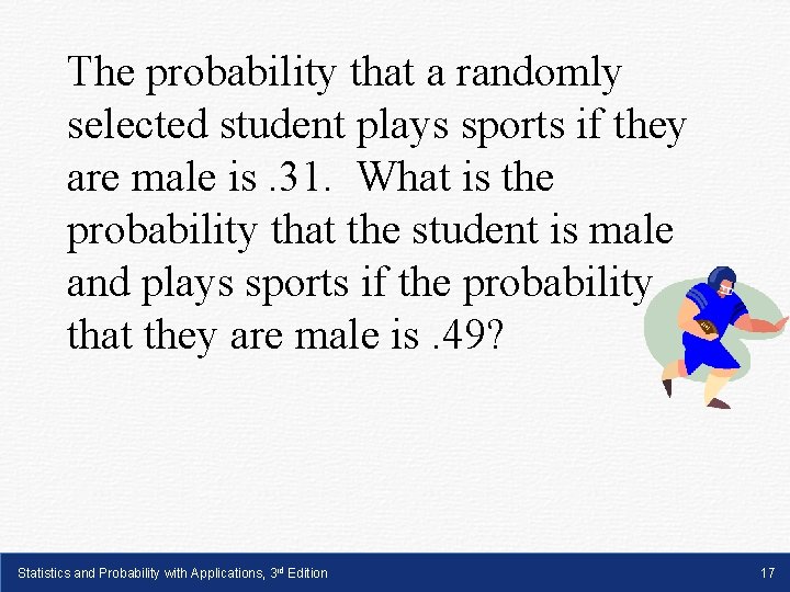 The probability that a randomly selected student plays sports if they are male is. The probability that a randomly selected student plays sports if they are male is.