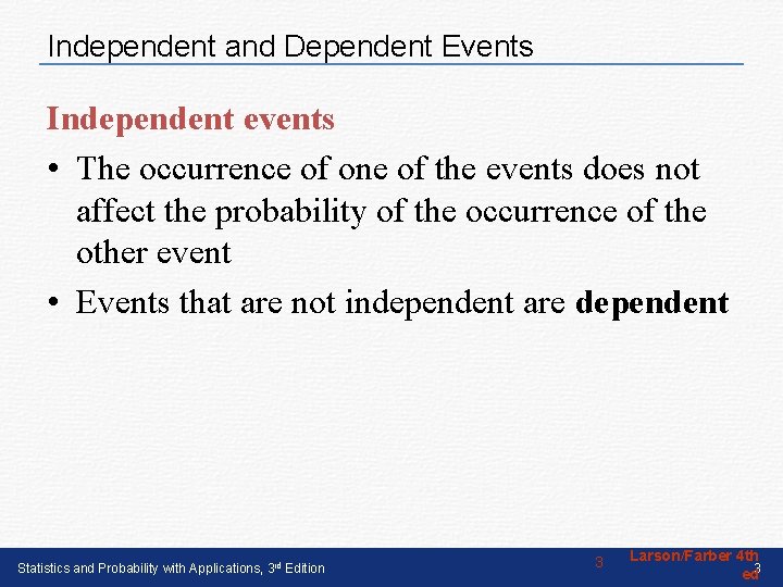 Independent and Dependent Events Independent events • The occurrence of one of the events Independent and Dependent Events Independent events • The occurrence of one of the events
