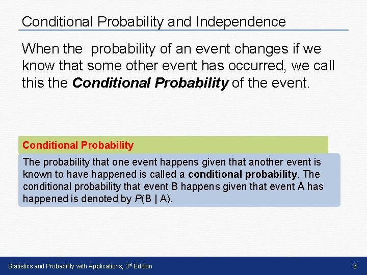 Conditional Probability and Independence When the probability of an event changes if we know Conditional Probability and Independence When the probability of an event changes if we know