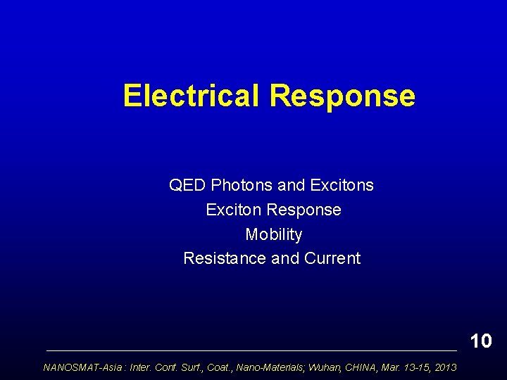 Electrical Response QED Photons and Excitons Exciton Response Mobility Resistance and Current 10 NANOSMAT-Asia