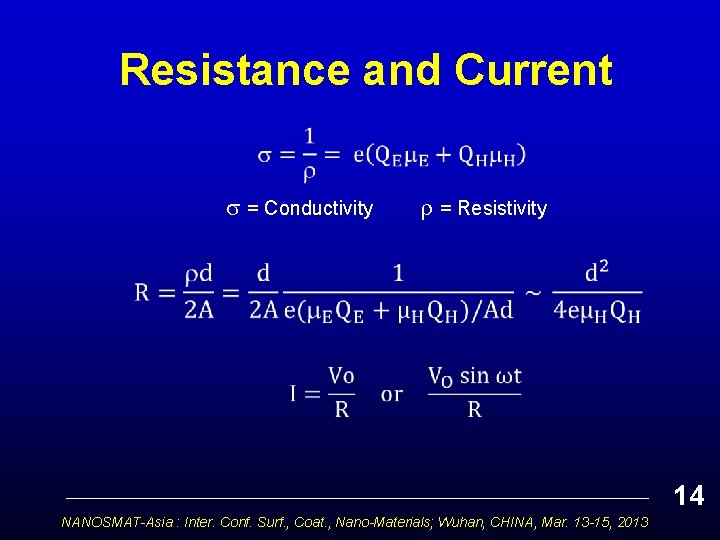 Resistance and Current = Conductivity = Resistivity 14 NANOSMAT-Asia : Inter. Conf. Surf. ,