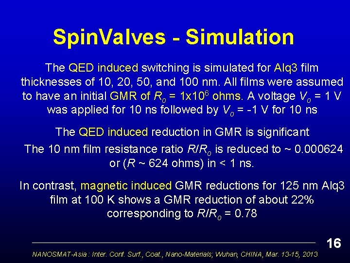 Spin. Valves - Simulation The QED induced switching is simulated for Alq 3 film