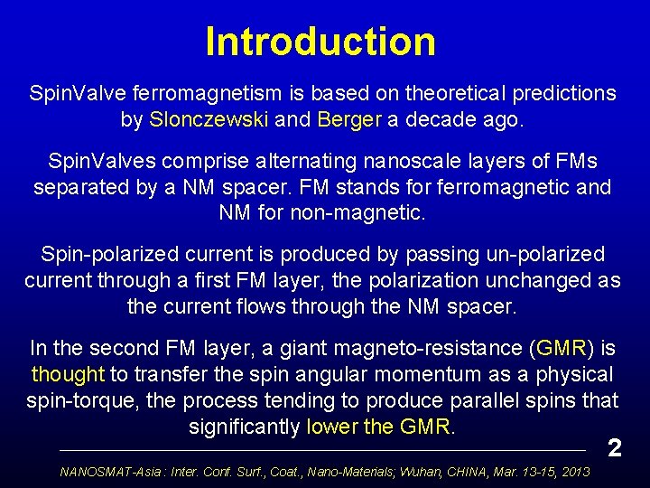 Introduction Spin. Valve ferromagnetism is based on theoretical predictions by Slonczewski and Berger a