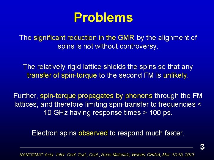 Problems The significant reduction in the GMR by the alignment of spins is not