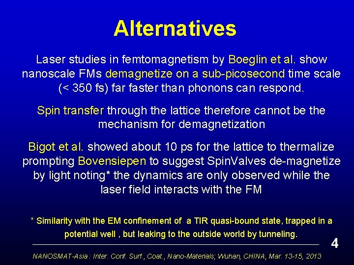 Alternatives Laser studies in femtomagnetism by Boeglin et al. show nanoscale FMs demagnetize on