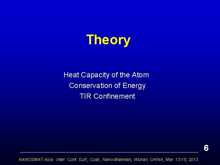 Theory Heat Capacity of the Atom Conservation of Energy TIR Confinement 6 NANOSMAT-Asia :