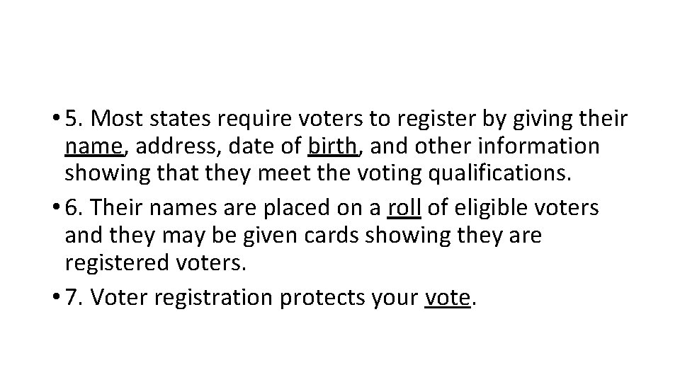  • 5. Most states require voters to register by giving their name, address,