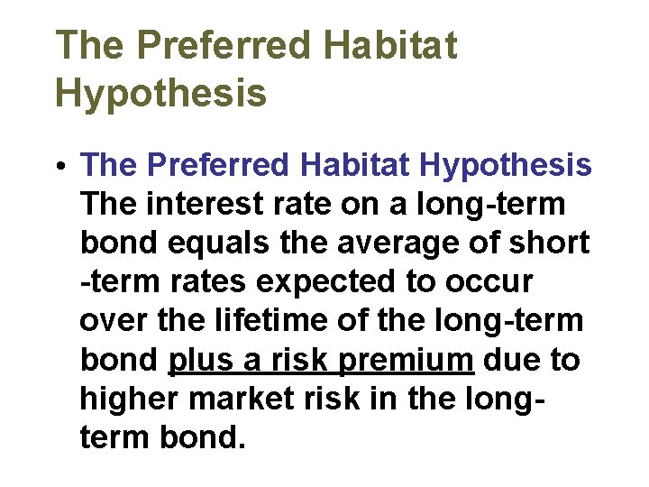 The Preferred Habitat Hypothesis • The Preferred Habitat Hypothesis The interest rate on a