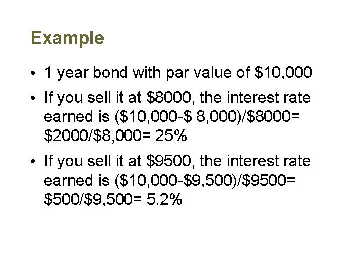 Example • 1 year bond with par value of $10, 000 • If you