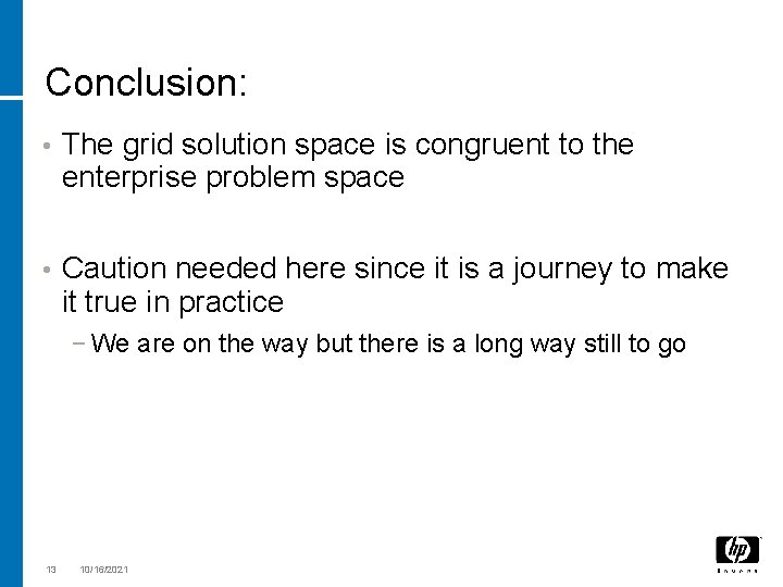Conclusion: • The grid solution space is congruent to the enterprise problem space •