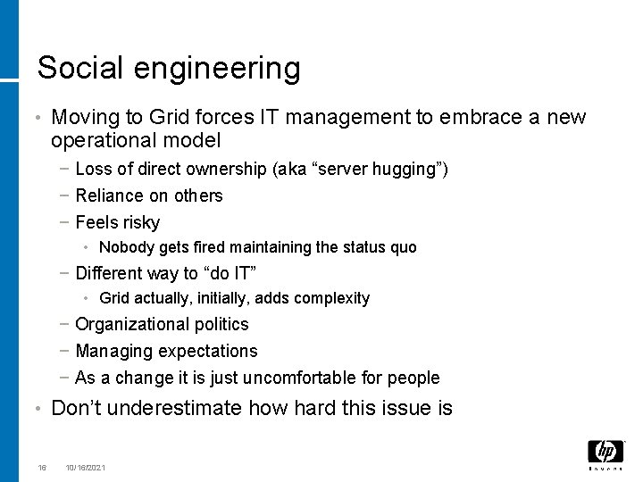 Social engineering • Moving to Grid forces IT management to embrace a new operational