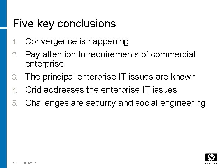 Five key conclusions 1. Convergence is happening Pay attention to requirements of commercial enterprise