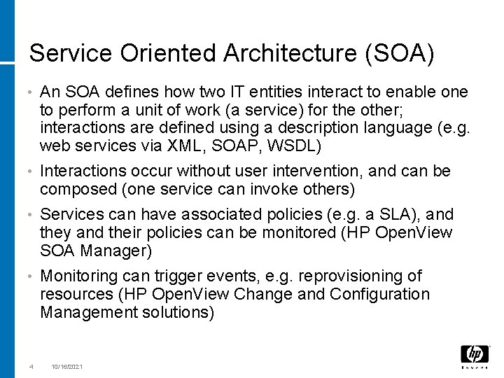 Service Oriented Architecture (SOA) An SOA defines how two IT entities interact to enable