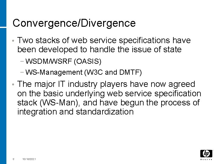 Convergence/Divergence • Two stacks of web service specifications have been developed to handle the