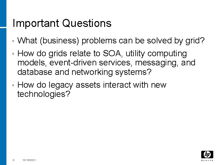 Important Questions • What (business) problems can be solved by grid? How do grids