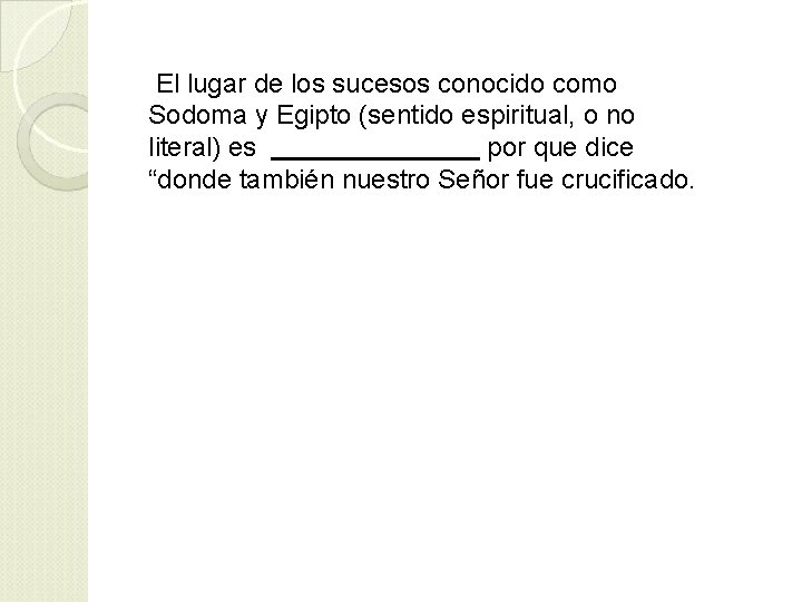 El lugar de los sucesos conocido como Sodoma y Egipto (sentido espiritual, o no