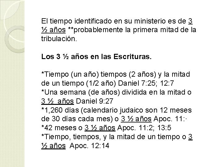 El tiempo identificado en su ministerio es de 3 ½ años **probablemente la primera