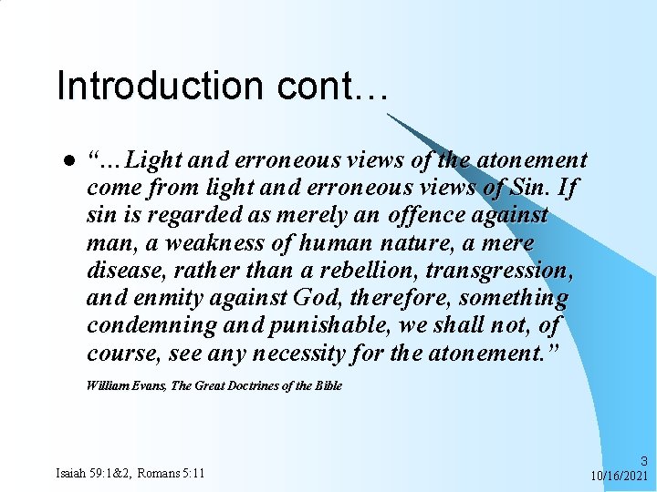 Introduction cont… l “…Light and erroneous views of the atonement come from light and