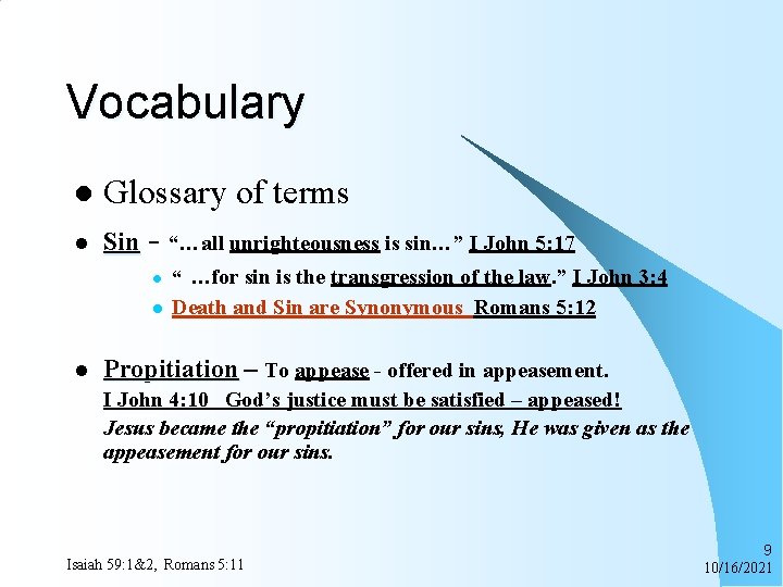 Vocabulary l l l Glossary of terms Sin - “…all unrighteousness is sin…” I