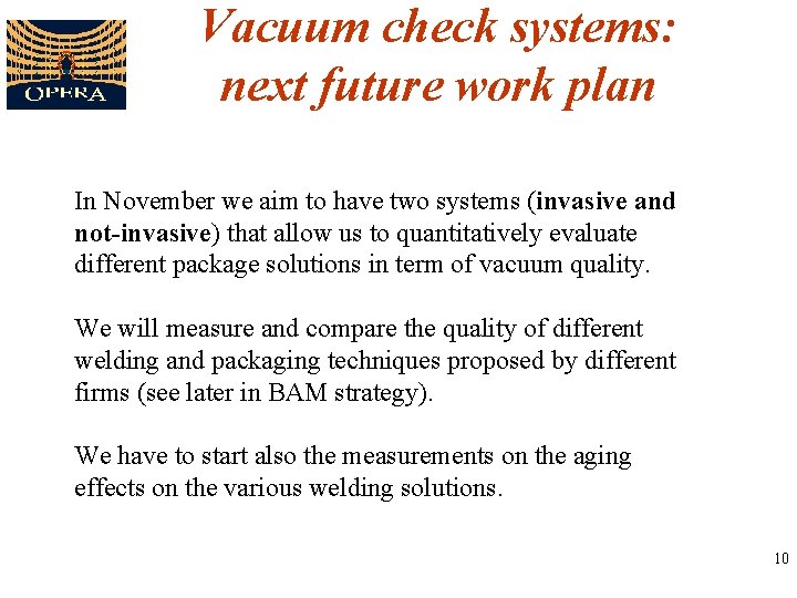 Vacuum check systems: next future work plan In November we aim to have two