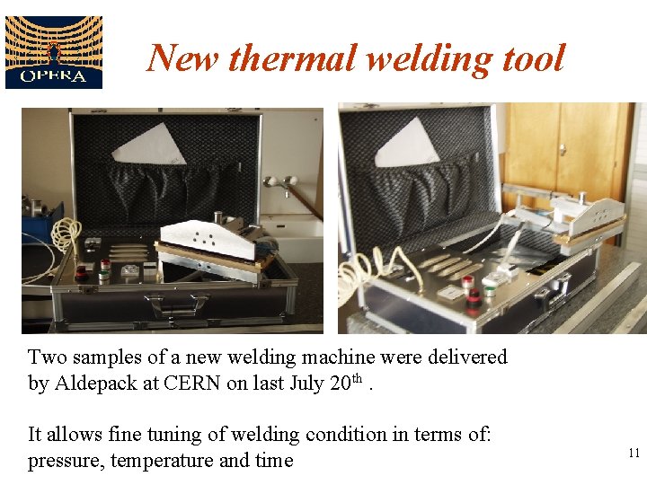 New thermal welding tool Two samples of a new welding machine were delivered by