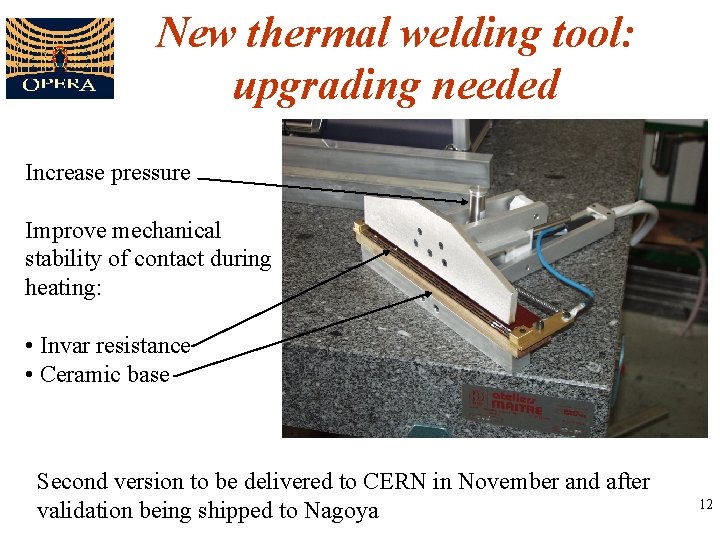 New thermal welding tool: upgrading needed Increase pressure Improve mechanical stability of contact during