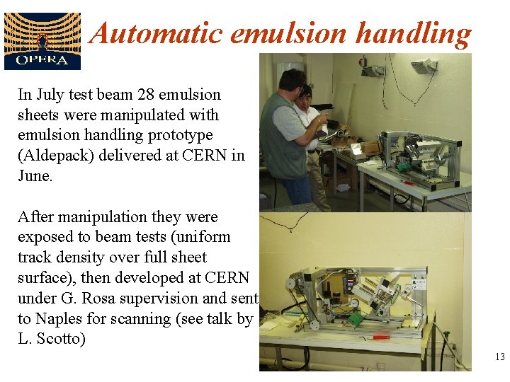 Automatic emulsion handling In July test beam 28 emulsion sheets were manipulated with emulsion