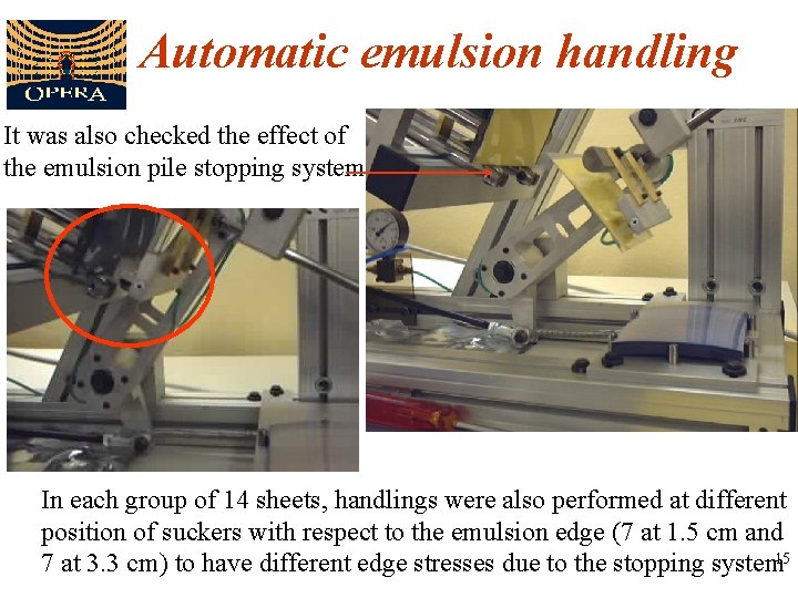 Automatic emulsion handling It was also checked the effect of the emulsion pile stopping