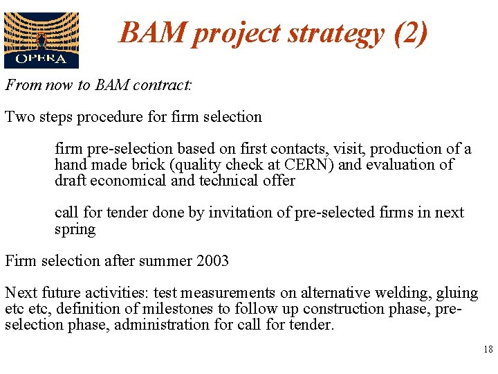 BAM project strategy (2) From now to BAM contract: Two steps procedure for firm