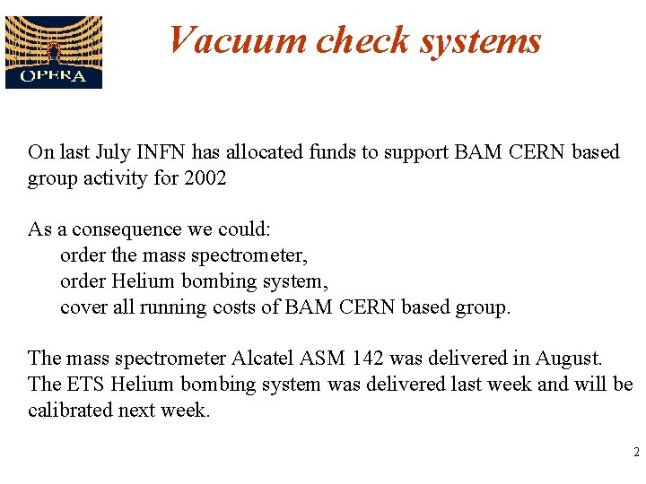 Vacuum check systems On last July INFN has allocated funds to support BAM CERN