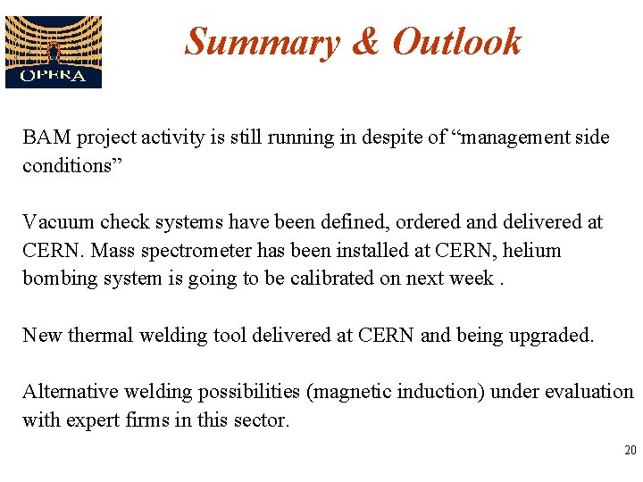 Summary & Outlook BAM project activity is still running in despite of “management side