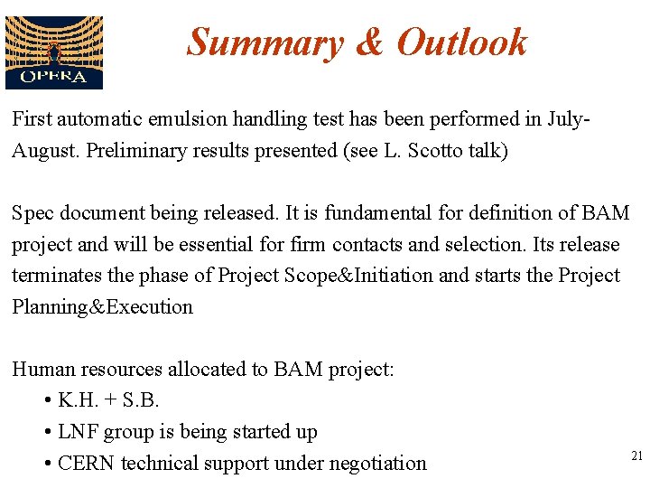 Summary & Outlook First automatic emulsion handling test has been performed in July. August.