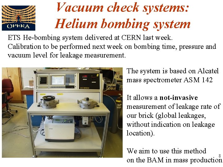 Vacuum check systems: Helium bombing system ETS He-bombing system delivered at CERN last week.