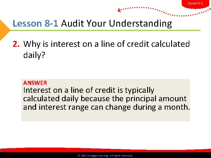 Lesson 8 -1 Audit Your Understanding 2. Why is interest on a line of
