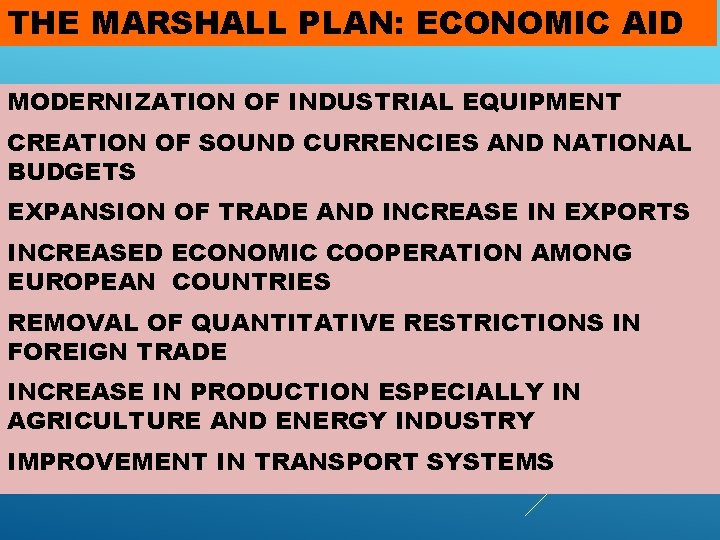 THE MARSHALL PLAN: ECONOMIC AID MODERNIZATION OF INDUSTRIAL EQUIPMENT CREATION OF SOUND CURRENCIES AND