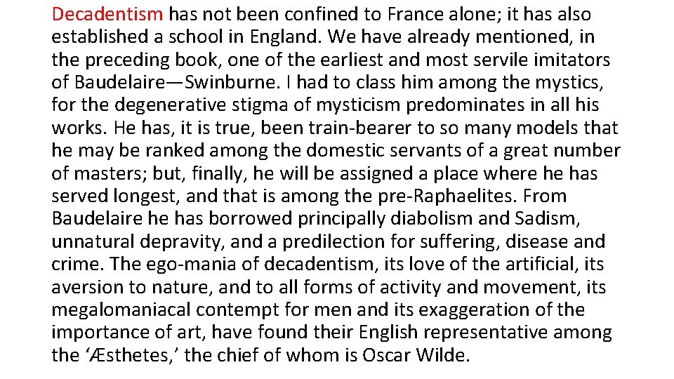 Decadentism has not been confined to France alone; it has also established a school