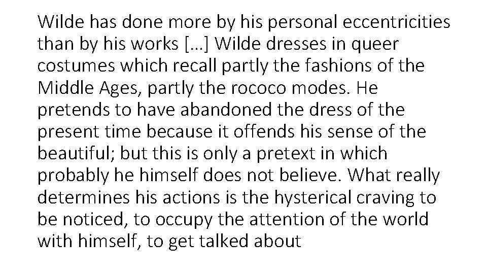 Wilde has done more by his personal eccentricities than by his works […] Wilde