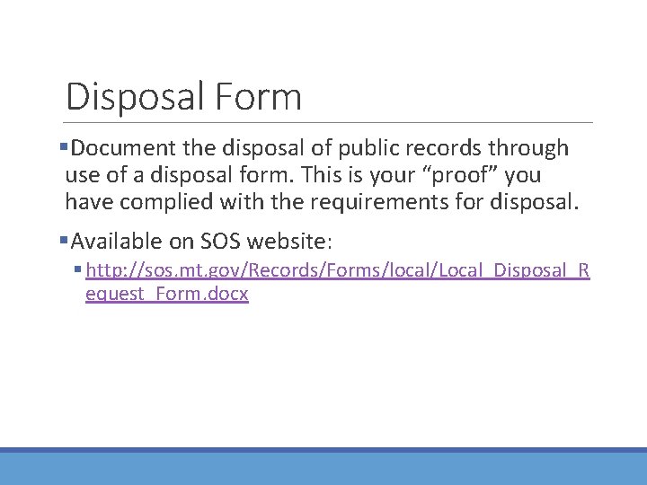 Disposal Form §Document the disposal of public records through use of a disposal form.