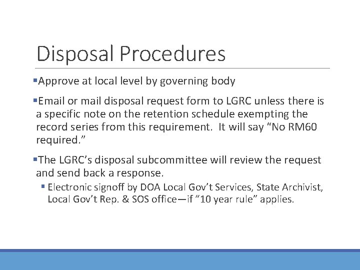 Disposal Procedures §Approve at local level by governing body §Email or mail disposal request