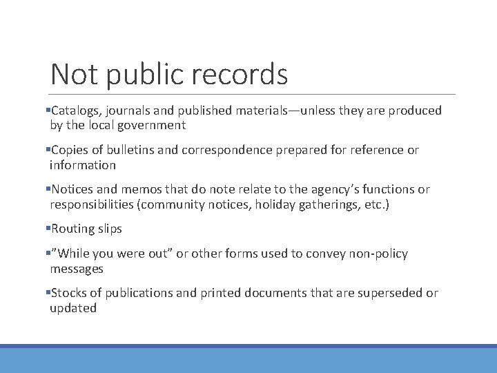 Not public records §Catalogs, journals and published materials—unless they are produced by the local
