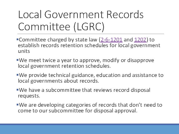 Local Government Records Committee (LGRC) §Committee charged by state law (2 -6 -1201 and