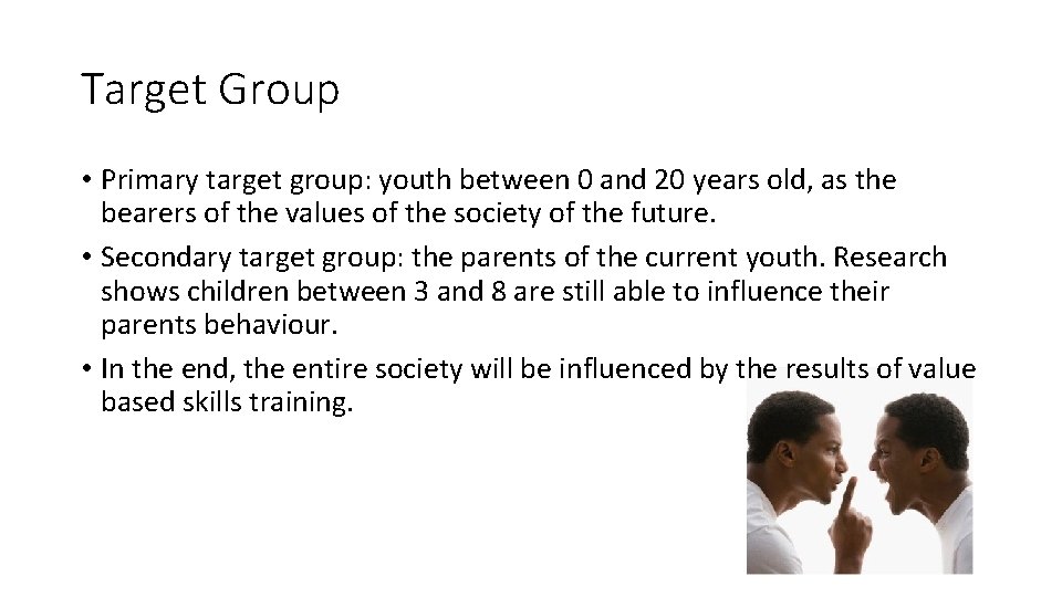 Target Group • Primary target group: youth between 0 and 20 years old, as