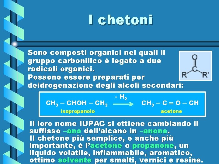 I chetoni Sono composti organici nei quali il gruppo carbonilico è legato a due
