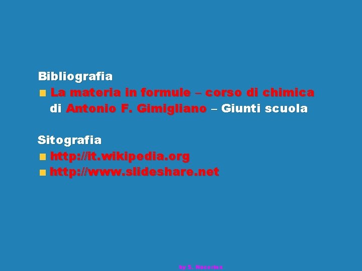 Bibliografia La materia in formule – corso di chimica di Antonio F. Gimigliano –