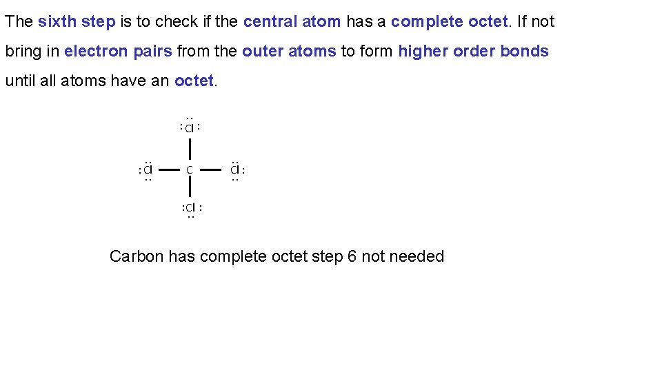The sixth step is to check if the central atom has a complete octet.