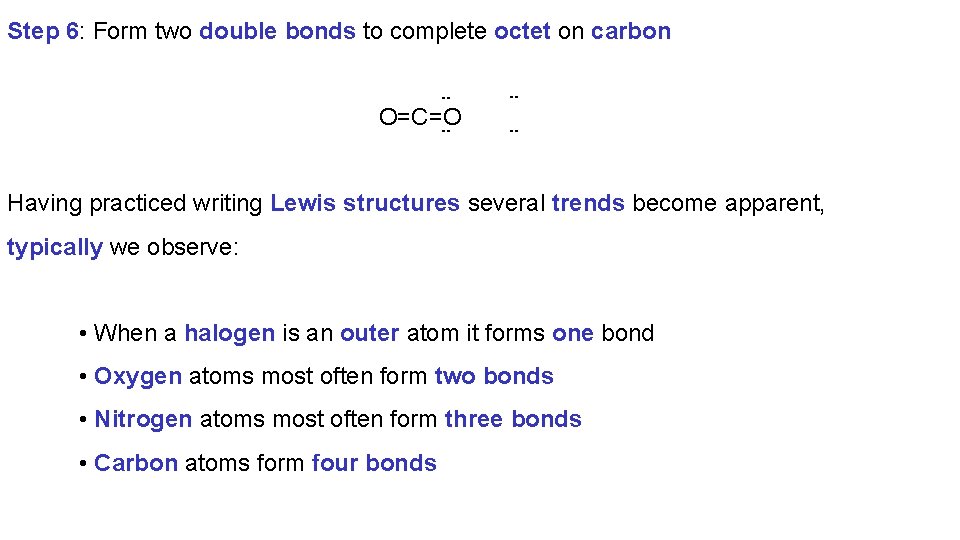 : : O=C=O : : Step 6: Form two double bonds to complete octet