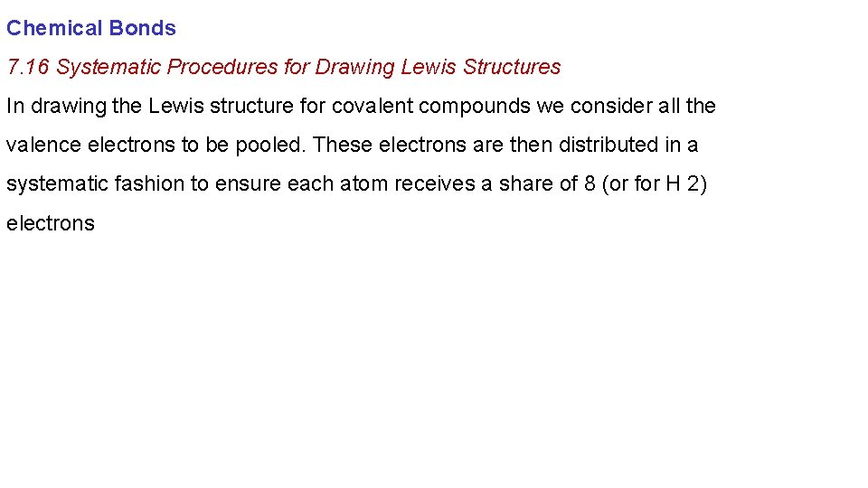 Chemical Bonds 7. 16 Systematic Procedures for Drawing Lewis Structures In drawing the Lewis