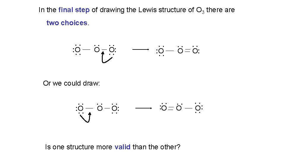 In the final step of drawing the Lewis structure of O 3 there are
